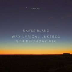 Wax Lyrical Jukebox 9th Birthday Mix