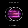 Einmusik - When We Dip 153 DJ mix artwork - Electronic music tracklist cover image