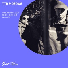 TTR & DEDW8 - 3rd MAR 2021