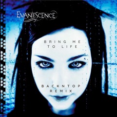 Evanescence - Bring Me To Life (BackNTop Remix)