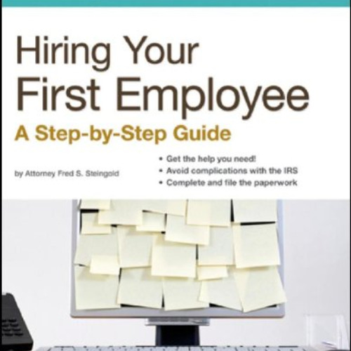 Read EBOOK 💗 Hiring Your First Employee: A Step-by-step Guide by  Fred S. Steingold
