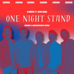 B-Brave Ft. Sevn Alias - One Night Stand (NIMMA & NameOnTheBeat Remix)