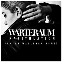 Warteraum - Kapitulation (Pontus Wallgren Remix)