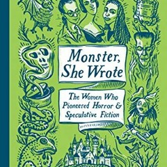 GET EBOOK EPUB KINDLE PDF Monster, She Wrote: The Women Who Pioneered Horror and Speculative Fiction