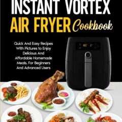 GET EBOOK EPUB KINDLE PDF INSTANT VORTEX AIR FRYER COOKBOOK: Quick And Easy Recipes W