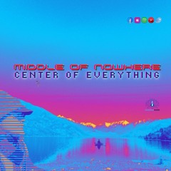 Middle of Nowhere. Center of Everything