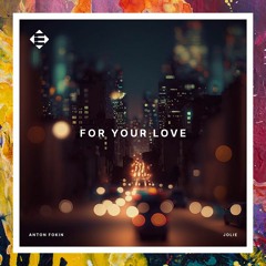 PREMIERE: Anton Fokin — For Your Love (feat. Jolie) (Original Mix) [Ensis Records]