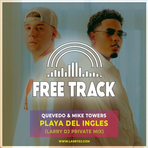 Stream Quevedo & Mike Towers - Playa Del Ingles (Larry DJ Private Mix)  [FREE DOWNLOAD] by LARRY DJ | Listen online for free on SoundCloud