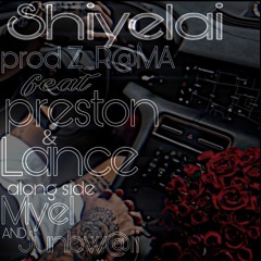 Shiyelai (mashup) by Z-RAM@,junbw@i,MYEL,LANCE,prezlize.m4a