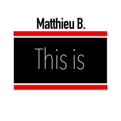 Matthieu B. - This is