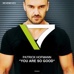 Patrick Hofmann - You Are So Good (7EVS431)