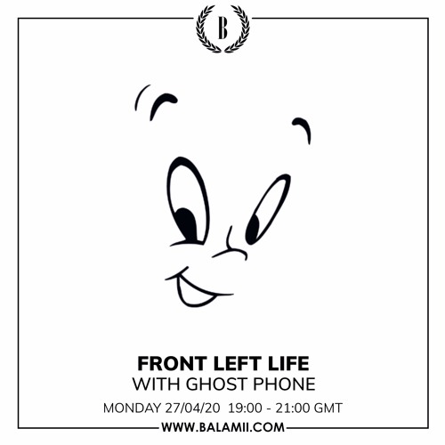 Front Left Life w/ Ghost Phone - April 2020