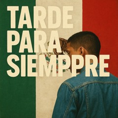 Tarde Para Siempre