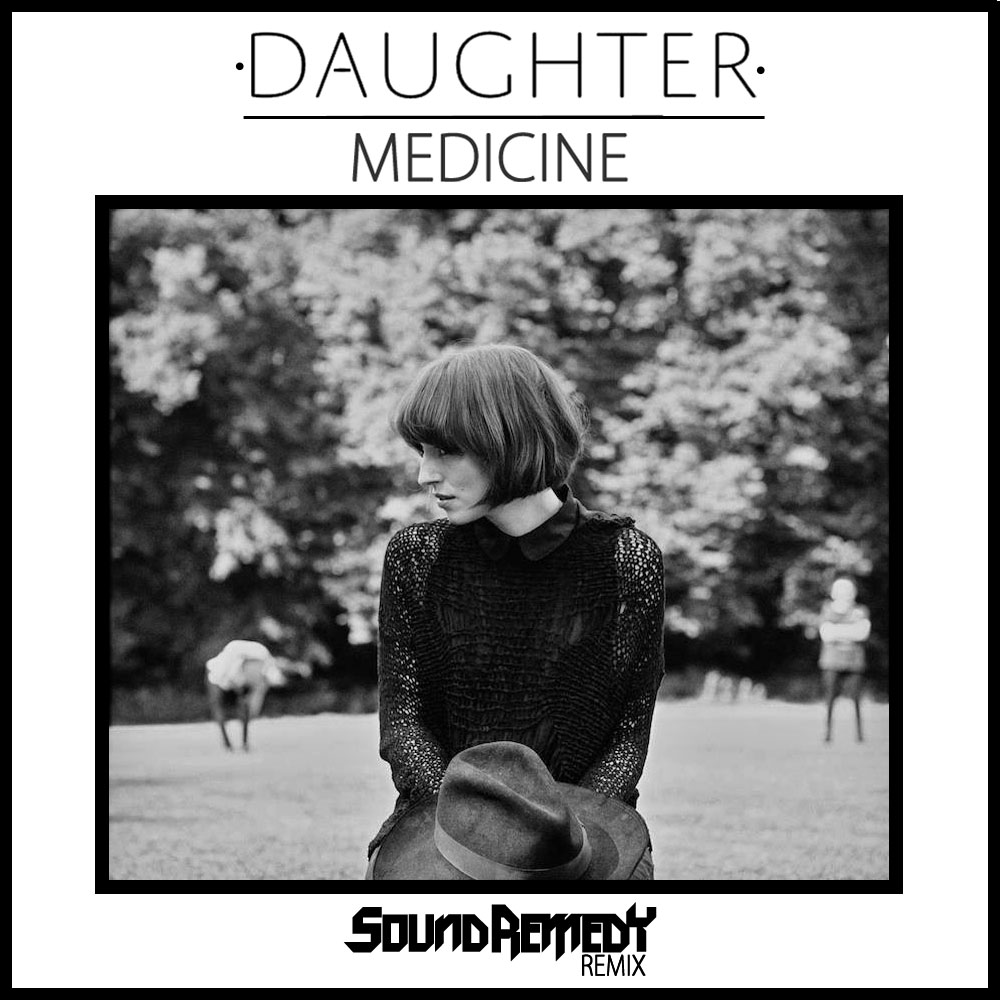 Daughter – Medicine (Sound Remedy Remix)