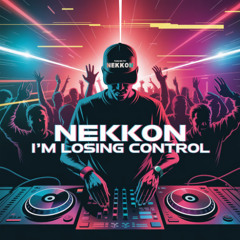 NeKKoN - I'm Losing Control (mixset)