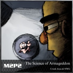 M2P2 - The Science Of Armageddon [VOTE NOW]