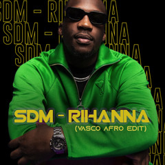SDM - RIHANNA (DJ VASCO AFRO EDIT)