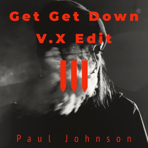 Paul Johnson - Get Get Down (V.X Edit)