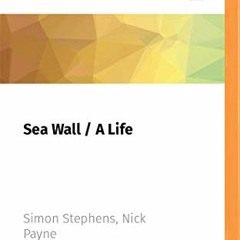 [Get] EPUB 💌 Sea Wall / A Life by  Simon Stephens,Nick Payne,Jake Gyllenhaal,Tom Stu