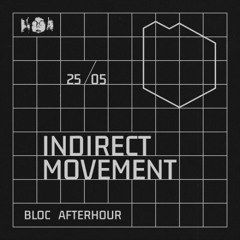 Bloc Afterhour w/ Indirect Movement @Tilos Rádió, 25/05/2025