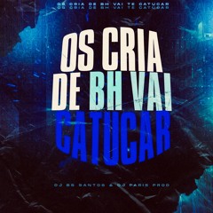 OS CRIA DE BH VAI CATUCAR- Dj BS SANTOS & DJ DE PARIS PRO.20k24 WAV