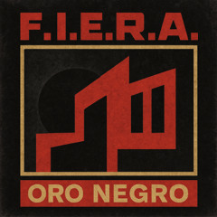 Premiere: F.I.E.R.A. - ORO NEGRO