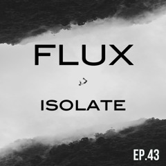 FLUX RADIO 043 -  ISOLATION STATION: II
