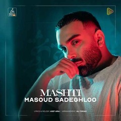 Masoud Sadeghloo - Mashti.mp3