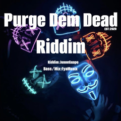 Purge Dem Dead Riddim