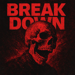 Break Down