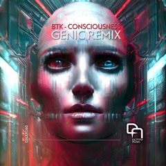 BTK 'Consciousness' (Genic Remix) [Dutty Audio]