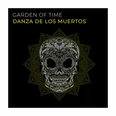 ۞ Garden Of Time - Danza De Los Muertos ۞