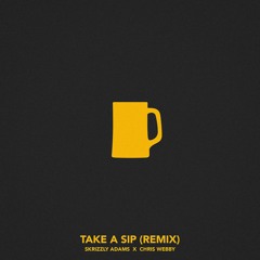 Take A Sip (Remix)[feat. Chris Webby)