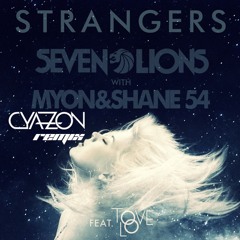 Seven Lions With Myon And Shane 54 - Strangers (Feat. Tove Lo) (Cyazon Remix Flip)