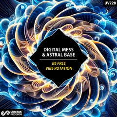 Astral Base & Digital Mess - Be Free (Original Mix) [Univack]