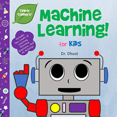 [ACCESS] PDF ✏️ Machine Learning for Kids (Tinker Toddlers): STEAM Book to Kick-Start