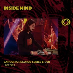 INSIDE MIND | Sangoma Records Series Ep. 98 | 04/04/2024