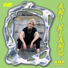 AMPFEMININE 015 - Ani Klang