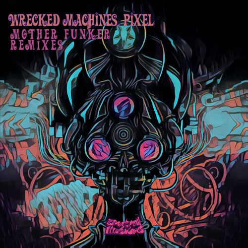 Pixel & Wrecked Machines - Mother Funker (Unstable & John C Remix) *** OUT NOW @ Spectral Illusions