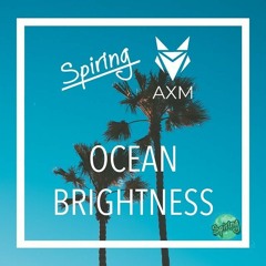 Ocean Brightness - Spiring & AXM