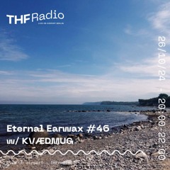 Eternal Earwax #46 w/ KVÆDMUG // 26.10.24