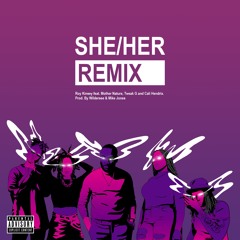 She/Her (Remix) feat. Mother Nature, Tweak G & Cali Hendrix (prod. by Wildersee & Mike Jones)