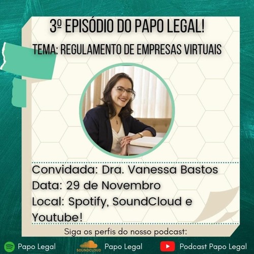 Episódio #3 - Regulamento de empresas virtuais com a Dra. Vanessa Bastos