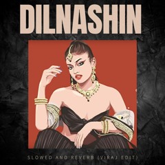 Dilnashin - (Slowed Reverb )Viraj Edit 🕺🌈