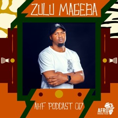 AHF Podcast 017: Zulu Mageba