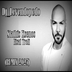 Stathis Ksenos - Eisai Treli (Dj_Levendopedo - Remix 2025)