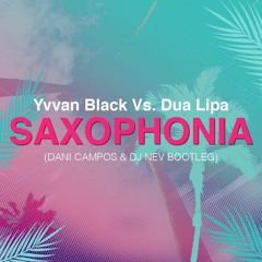 Yvvan Back VS Dua Lipa - Saxophonia (Dani Campos & Dj Nev Bootleg)