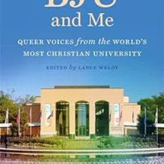 free PDF ☑️ BJU and Me: Queer Voices from the World's Most Christian University by La