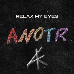 Free download: ANOTR, Abel Balder - Relax My Eyes (AFK (LB) Remix)