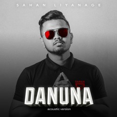 Sahan Liyanage | DANUNA (දැනුනා) Official Audio
